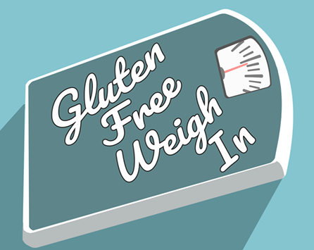 Gluten Free Weigh In